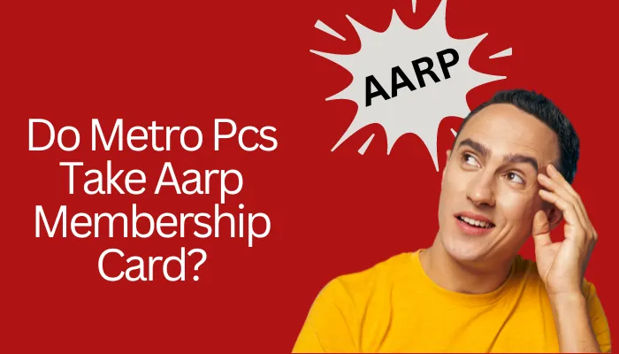 Do Metro Pcs Take AARP Membership Card