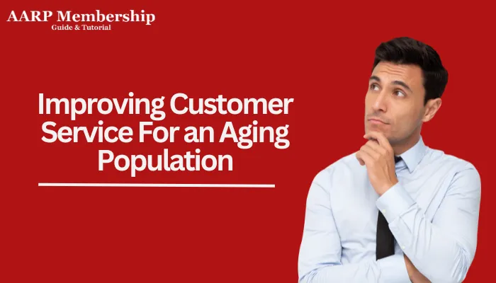 Improving Customer Service For an Aging Population